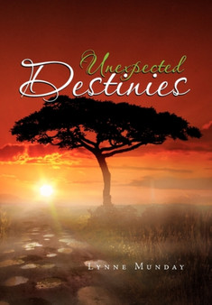 Unexpected Destinies by Lynne Munday - Hardback