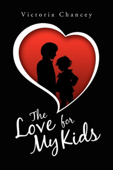 The Love for My Kids by Victoria Chancey - Paperback