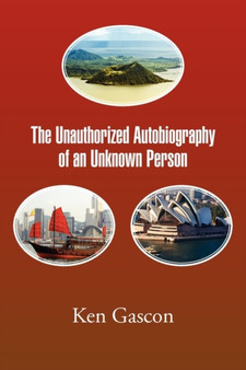 The Unauthorized Autobiography of an Unknown Person by Ken Gascon - Paperback