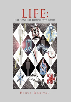 Life : Is It Now? Is It Then? Is It to Come? by Herve Dorival - Paperback