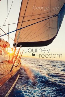 Journey to Freedom by George Teo - Paperback