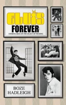 Elvis Forever - Looking Back on the Legacy of the King by Boze Hadleigh - Paperback