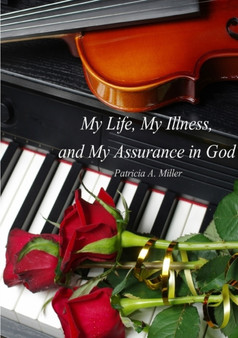 My Life, My Illness, and My Assurance in God (in Black & White) by Patricia Miller - Paperback