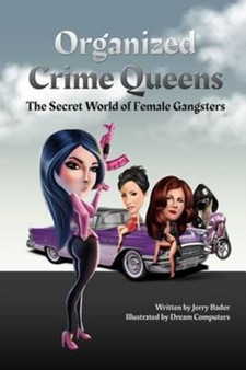 Organized Crime Queens : The Secret World of Female Gangsters by Jerry Bader - Paperback