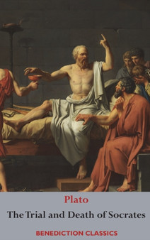 The Trial and Death of Socrates : Euthyphro, The Apology of Socrates, Crito, and Phaedo by Plato - Hardback