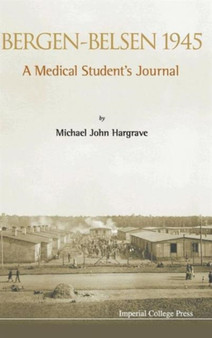 Bergen-belsen 1945: A Medical Student's Journal by David Bowen Hargrave - Hardback