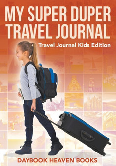 My Super Duper Travel Journal - Travel Journal Kids Edition by Daybook Heaven Books - Paperback