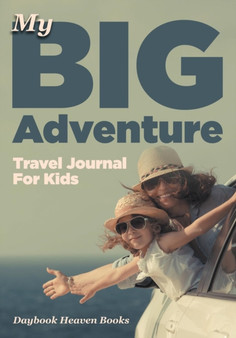My Big Adventure Travel Journal For Kids by Daybook Heaven Books - Paperback