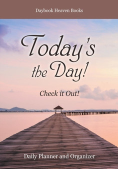 Today's the Day! Check it Out! Daily Planner and Organizer by Daybook Heaven Books - Paperback