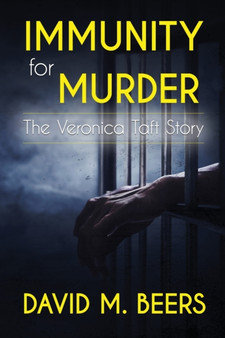 Immunity for Murder : The Veronica Taft Story by David M Beers - Paperback