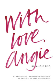 With Love, Angie by Angie Reid - Paperback