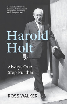 Harold Holt: Always One Step Further by Ross Walker - Paperback