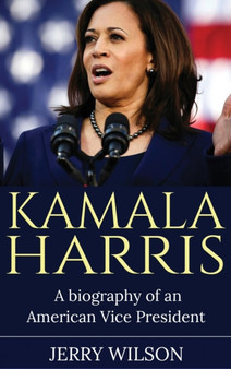 Kamala Harris : A Biography of an American Vice President by Jerry Wilson - Hardback