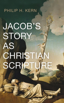 Jacob's Story as Christian Scripture by Philip H Kern - Hardback