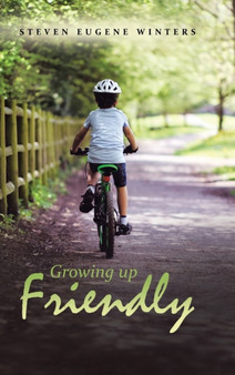 Growing up Friendly by Steven Eugene Winters - Hardback