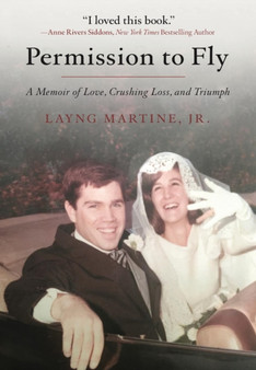 Permission to Fly : A Memoir of Love, Crushing Loss, and Triumph by Layng Martine Jr - Hardback