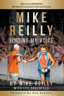 MIKE REILLY Finding My Voice : Tales From IRONMAN, the World's Greatest Endurance Event by Mike Reilly - Paperback MIKE REILLY Finding My Voice : Tales From IRONMAN, the World's Greatest Endurance Event by Mike Reilly - Paperback