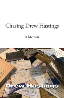 Chasing Drew Hastings : A memoir by Drew Hastings - Paperback