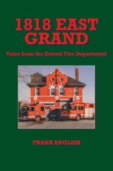 1818 East Grand : Tales from the Detroit Fire Department by Frank English - Paperback