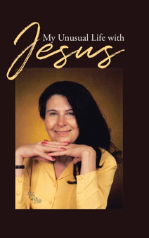 My Unusual Life With Jesus by Carmen Renae Miller - Hardback