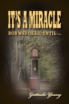 It's a Miracle : Bob Was Dead Until... by Gertrude Young - Paperback