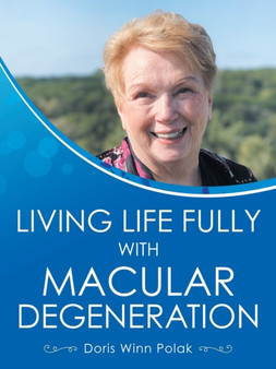 Living Life Fully with Macular Degeneration by Doris Winn Polak - Paperback