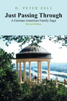 Just Passing Through : A German-American Family Saga Revised Edition by H Peter Zell - Paperback