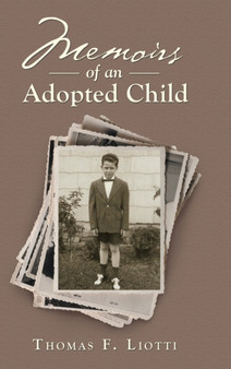 Memoirs of an Adopted Child by Thomas F Liotti - Hardback