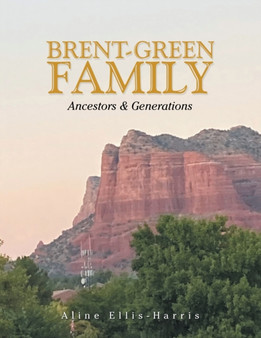 Brent-Green Family : Ancestors & Generations by Aline Ellis-Harris - Paperback