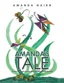 Amanda's Tale : A Very Personal Journey Through Suicide and Beyond by Amanda Nairn - Paperback