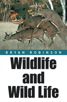 Wildlife and Wild Life by Bryan Robinson - Paperback