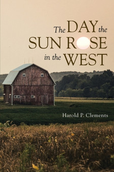 The Day the Sun Rose in the West by Harold P Clements - Paperback