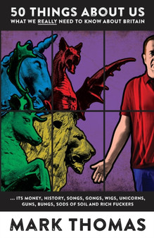 50 Things About Us : What We Really Need to Know About Britain by Mark Thomas - Paperback