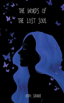 The Words of the Lost Soul by Rudo Savage - Hardback