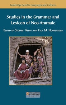 Studies in the Grammar and Lexicon of Neo-Aramaic : 5 by Geoffrey Khan - Hardback