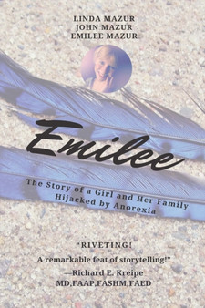 Emilee - The Story of a Girl and Her Family Hijacked by Anorexia by John Mazur - Paperback