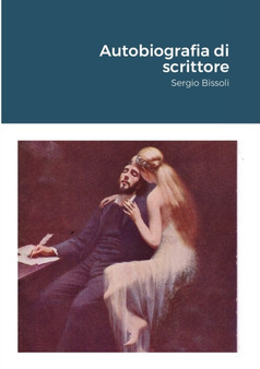 Autobiografia di scrittore by Sergio Bissoli - Paperback