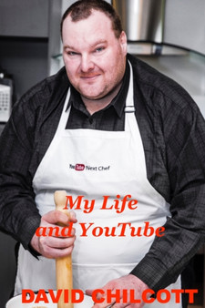 My Life and Youtube by David Chilcott - Paperback