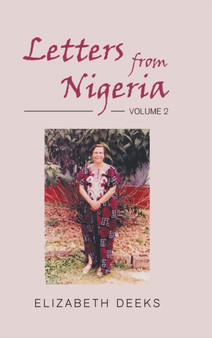 Letters From Nigeria : Volume 2 by Elizabeth Deeks - Hardback
