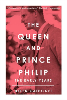 The Queen and Prince Philip : The Early Years by Helen Cathcart - Paperback