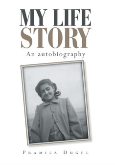 My Life Story : An Autobiography by Pramila Dugel - Hardback