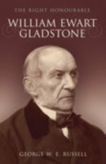 Right Honourable William Ewart Gladstone by George W E Russell - Paperback
