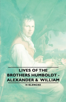 Lives of the Brothers Humboldt - Alexander & William by H Klencke - Paperback