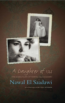A Daughter of Isis : The Early Life of Nawal El Saadawi by Nawal El Saadawi - Hardback