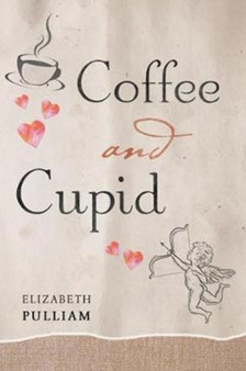 Coffee and Cupid by Elizabeth Pulliam - Paperback