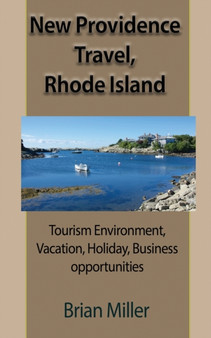 New Providence Travel, Rhode Island : Tourism Environment, Vacation, Holiday, Business opportunities by Brian Miller - Paperback