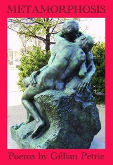 Metamorphosis : Poems by Gillian Petrie by Gillian Petrie - Paperback
