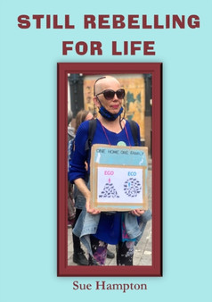 Still Rebelling for Life by Sue Hampton - Paperback