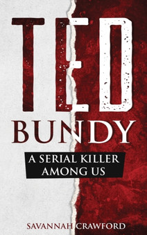Ted Bundy : A Serial Killer Among Us by Savannah Crawford - Hardback