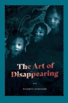 The Art of Disappearing by Elisabeth Hanscombe - Paperback